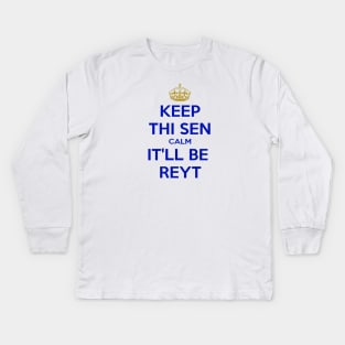 Keep Thi Sen Calm It'll Be Reyt Yorkshire Dialect Blue Text Kids Long Sleeve T-Shirt